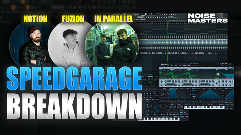 How to Make Speed Garage Like NOTION, FUZION & IN PARALLEL
